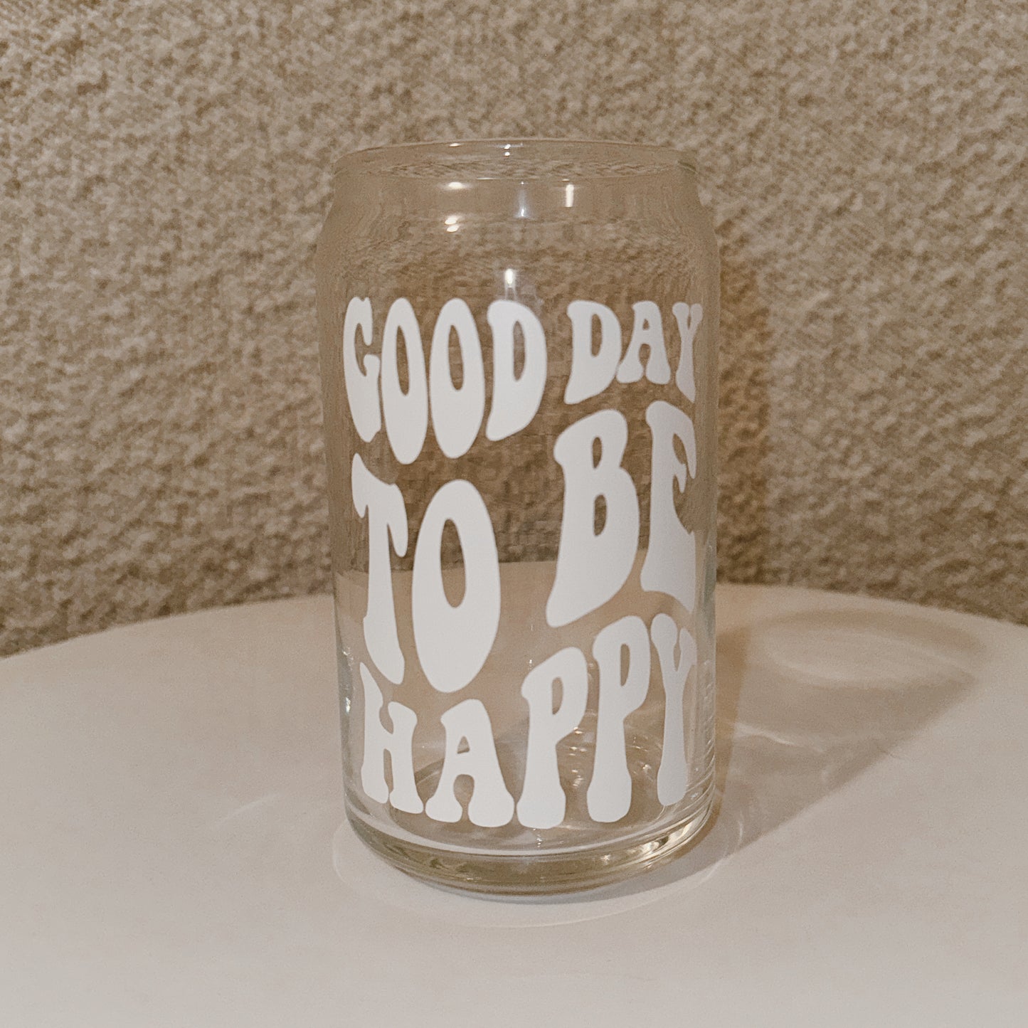 good day to be happy vinyl glass can