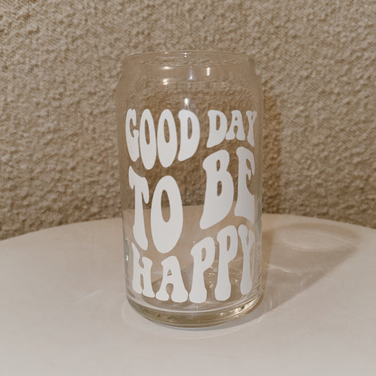 good day to be happy vinyl glass can